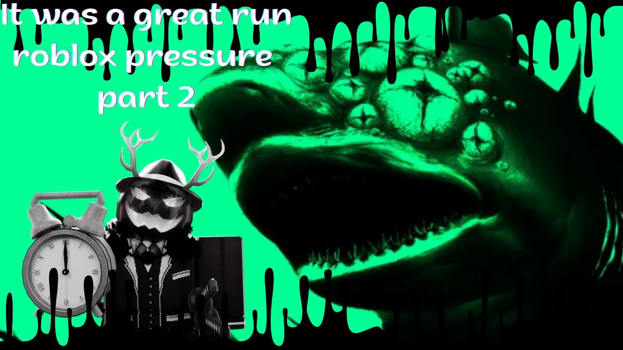 IT WAS A GREAT RUN ROBLOX PRESSURE PART 2 - YouTube