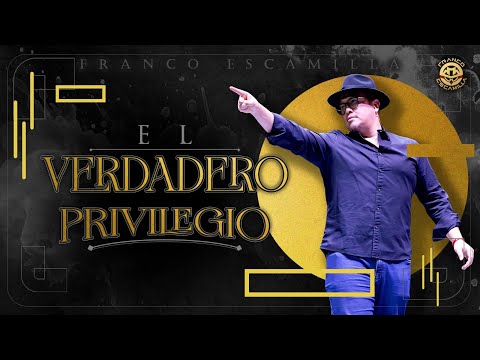 Franco Escamilla.- El Verdadero Privilegio.