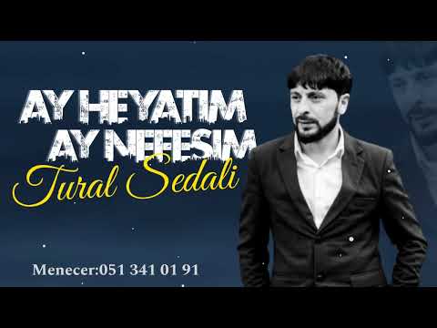 Tural Sedali - Ay Heyatim Ay Nefesim 2022 Yeni