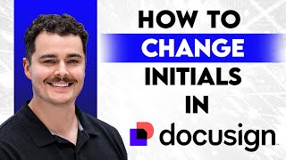 How To Change Initials In DocuSign [2026 Guide]