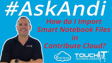 Learn how to Import Smart Notebook Files  into Contribute Cloud Software