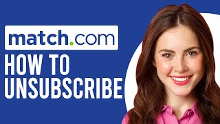 How To Unsubscribe From Match.Com (How To Cancel Your Match.Com Membership)