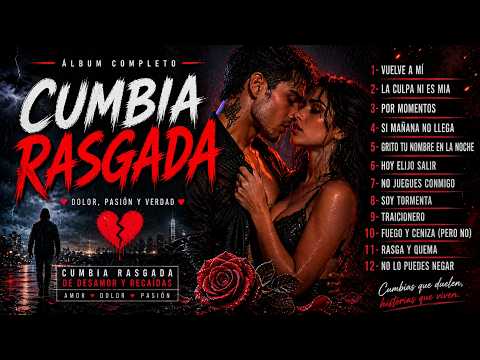 LAS MEJORES CUMBIAS RASGADAS 💔 Desamor, Pasión y Recaídas (Álbum Completo) | Cumbia Rasgada (45 Min)