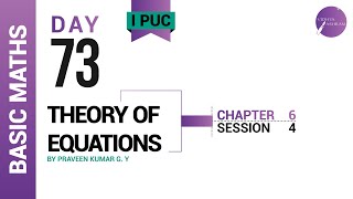 DAY 73 | BASIC MATHEMATICS | I PUC | THEORY OF EQUATIONS | L4