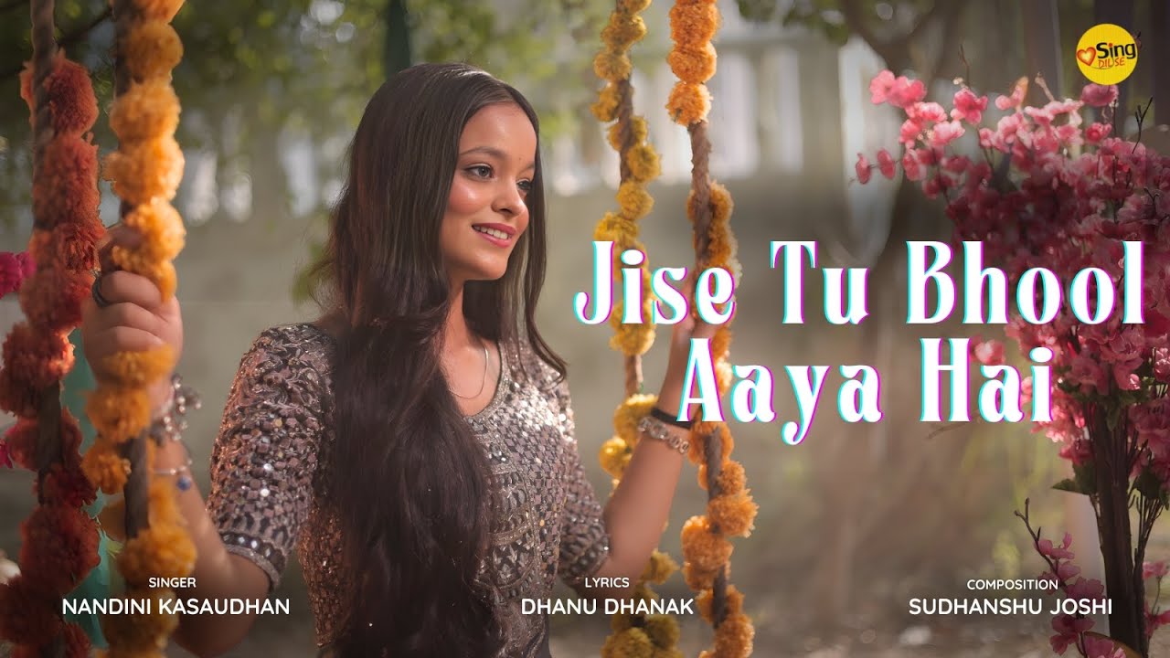 Jise tu Bhool Aaya Hai By Nandini Kasaudhan | Sudhanshu Joshi | Dhanu Dhanak | Sing Dil Se |New Song Jise tu Bhool Aaya Hai By Nandini Kasaudhan | Sudhanshu Joshi | Dhanu Dhanak | Sing Dil Se |New Song