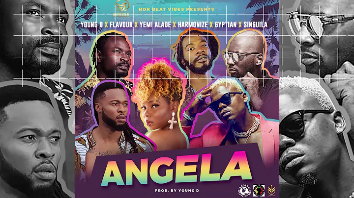 YOUNG D - ANGELA FT FLAVOUR X YEMI ALADE X GYPTIAN...