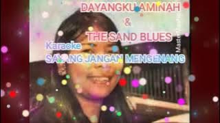 KARAOKE DAYANGKU AMINAH   -   SAYANG JANGAN MENGENANG