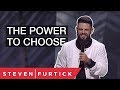 The Power To Choose | Pastor Steven Furtick