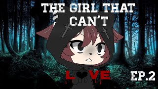 The girl that can’t love (GLMM)|Ep.2|