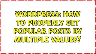 Wordpress: How to properly get popular Posts by multiple Values? (2 Solutions!!)
