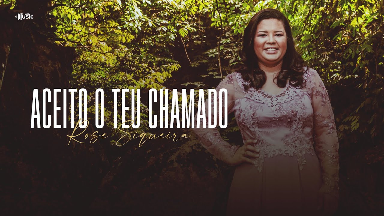 ROSE SIQUEIRA | ACEITO O TEU CHAMADO | CLIPE OFICIAL | LOUVOR GOSPEL ...