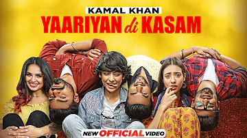 Yaariyan Di Kasam (Official Video) | Kamal Khan | Yaar Anmulle Returns | Latest Punjabi Songs 2021