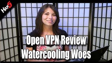 Hak5 - OpenVPN Virtual Private Network Review and Watercooling Chipset Woes