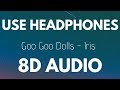 Goo Goo Dolls - Iris (8D AUDIO)