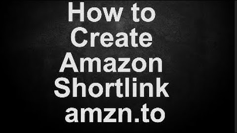 How To Create Amazon Short link amzn.to