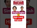 💥Simple Vs High Level English 💥 #learnenglish #ieltsspeaking #englishspeaking