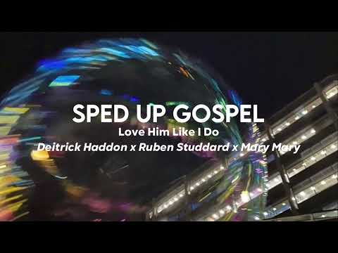 Love Him Like I do By Deitrick Haddon x Ruben Studdard x Mary Mary (sped up)