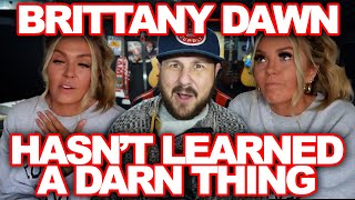 Brittany Dawn Caught In More Lies | Didn't Learn A Darn Thing!!!