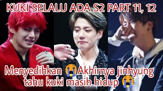 KUKI SELALU ADA S2 || AKHIRNYA JINHYUNG TAHU KUKI MASIH HIDUP 😭 || DRAMA BTS~