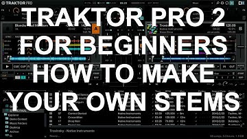 Traktor Pro 2 For Beginners - Making Your Own Stems