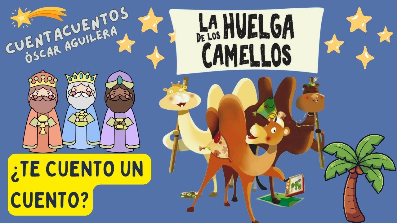 LA HUELGA DE LOS CAMELLOS - CUENTO DE NAVIDAD EN ESPAÑOL - LOS REYES MAGOS - Óscar Aguilera