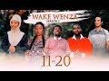 WAKE WENZA SEASON 2 EPISODE 11 20 WAKE WENZA SEASON 2 EPISODE 11 20
