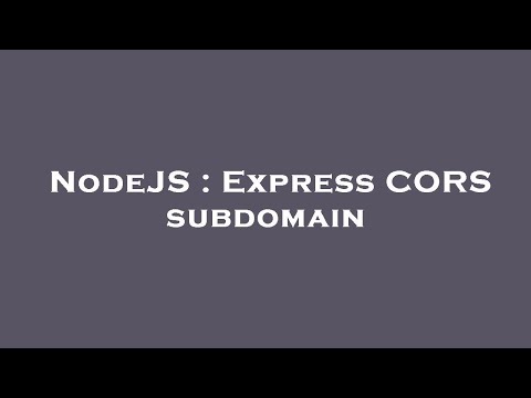 NodeJS : Express CORS subdomain