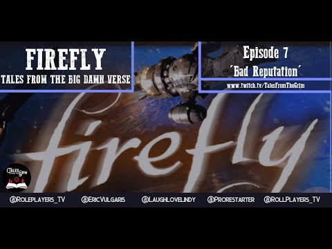 (Firefly RPG) Tales from the Big Damn 'Verse Episode 7: Bad Reputation