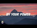 Thi&#39;sl - By Your Power ft Hulvey (Lyrics)