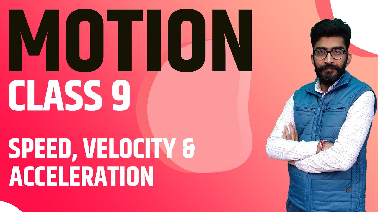 Motion Class 9 | Speed, Velocity and acceleration | Cbse class 9th ...