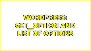 Wordpress: get_option and list of options (2 Solutions!!)