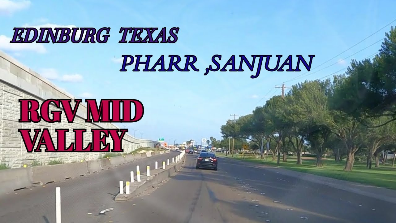 EDINBURG, PHARR, SAN JUAN TEXAS RGV YouTube