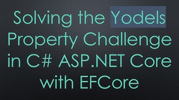 Solving the Yodels Property Challenge in C#  ASP.NET Core with EFCore