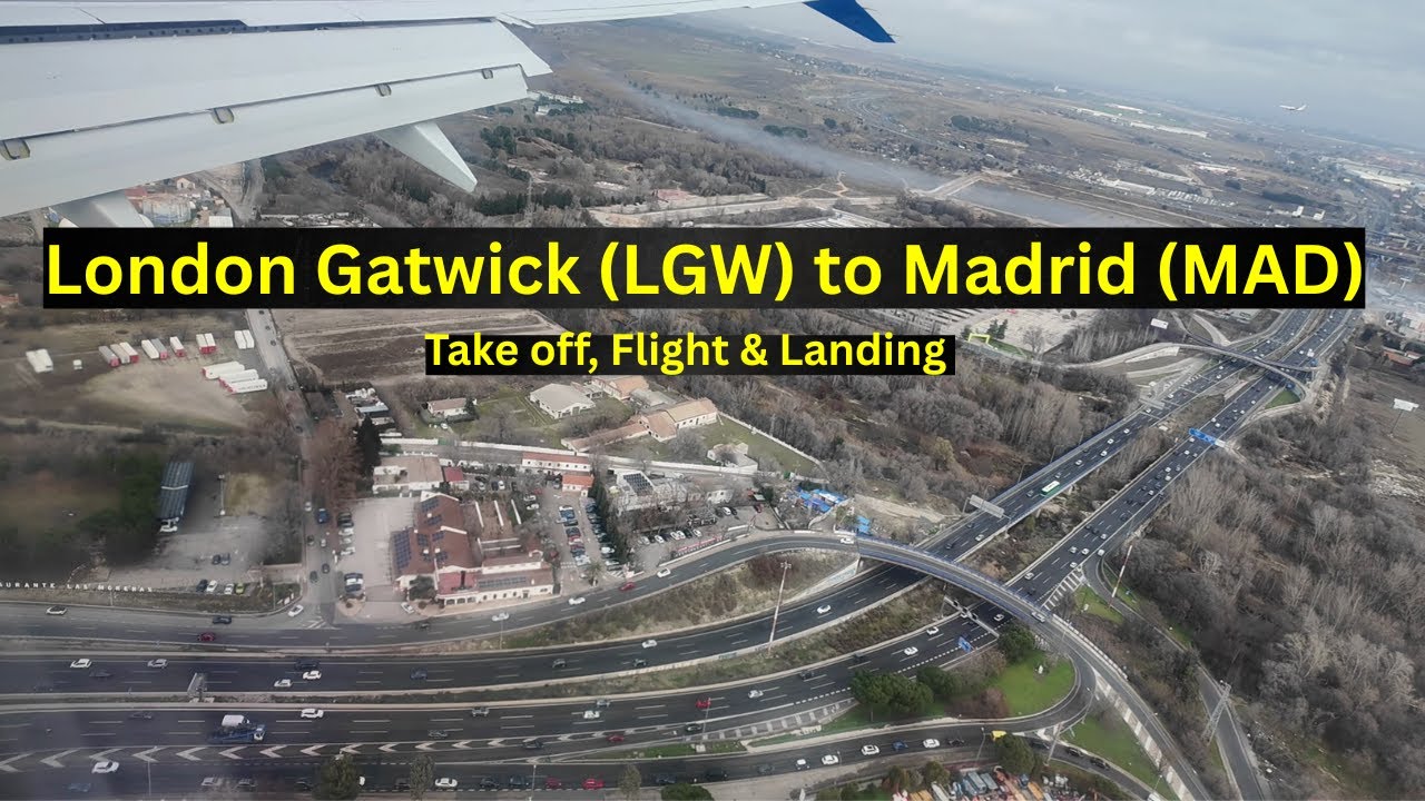 London Gatwick (LGW) to Madrid (MAD): Take off, Flight & Landing