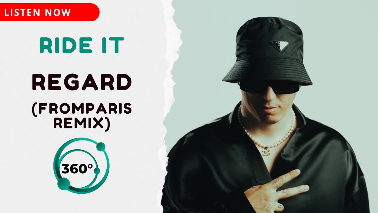Regard Ride Singer Regard - Ride It (FromParis Remix) 🎧 (360° Reality Audio) - YouTube