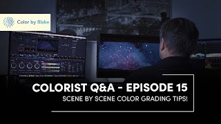 Colorist Q&A Episode 15: Scene By Scene Color Grading Tips!