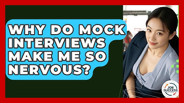 Why Do Mock Interviews Make Me So Nervous? - Job Success Network