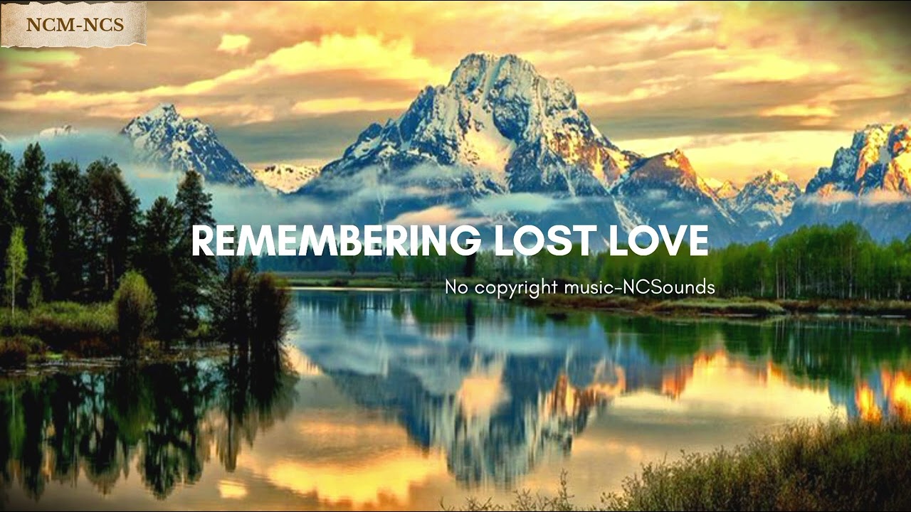 Remembering Lost Love - Maike Watson | Royalty free | No copyright music-NCSounds