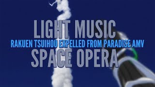 [AMV] Rakuen Tsuihou - Light Music Space Opera