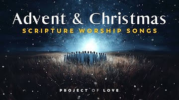 2 hours // Advent & Christmas Scripture Songs Playlist // Project of Love - The Bible in Song
