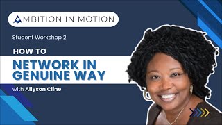 Student Workshop 2: How to network in a genuine way with Allyson Cline