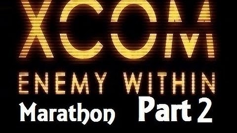 X-Com: Enemy Unknown Marathon ( Part 2 )