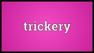 Trickery Meaning