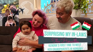 Surprising my In-Laws in Hungary l Kendra&#39;s First Time to Meet her Grandparents