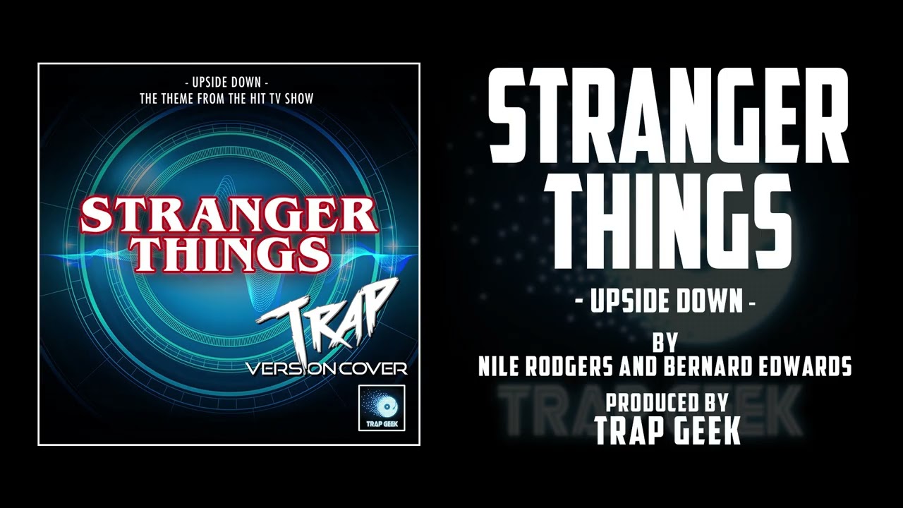 STRANGER THINGS - Upside Down | TRAP VERSION By Bernard Edwards & Nile Rodgers
