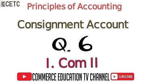 Consignment Account/ Principles of Accounting/I.Com