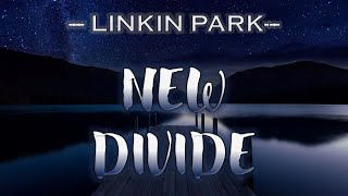 Video thumbnail of "Linkin Park - New Divide [Lyrics]"