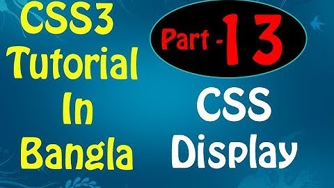 CSS3 Tutorial in Bangla - Part 13 - CSS Display