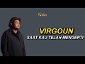 Virgoun - Saat Kau Telah Mengerti | Lirik Lagu | Bila bentakan kecil kupatahkan hatimu