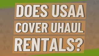 Does USAA cover uhaul rentals?
